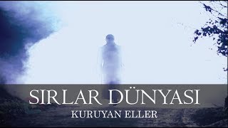 Sırlar Dünyası  KURUYAN ELLER [upl. by Aehtrod]