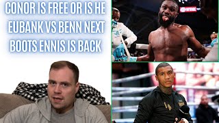 🤔CONOR BENN FREE TO FIGHT OR IS HE BOOTS ENNIS IS BACK EUBANK VS BENN IS SURELY NEXT [upl. by Shaw]