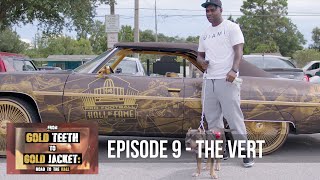 From Gold Teeth to Gold Jacket Episode 9  The Vert [upl. by Lachish]