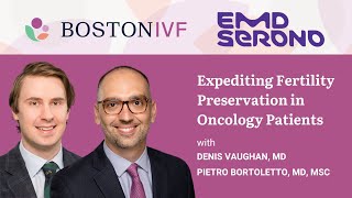 Expediting Fertility Preservation in Oncology Patients  Boston IVF x EMD Serono [upl. by Araeit]