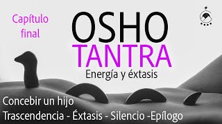 TANTRA  Capítulo finalConcebir un hijoTrascendenciaÉxtasisSilencioEpílogo  OSHO  Audiolibro [upl. by Hennie]