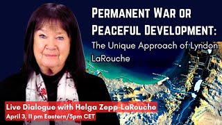 Live Dialogue Permanent War or Peaceful Development The Unique Approach of Lyndon LaRouche [upl. by Adnuhser]