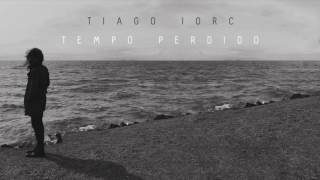 TIAGO IORC  Tempo Perdido Trilha Sonora Os Dias Eram Assim [upl. by Felt]