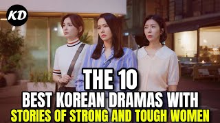 The 10 Best Korean Dramas With Stories Of Strong And Tough Women [upl. by Orest]