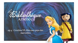 La Bibliothèque animée  Episode 4 Coraline VS Alice in wonderland [upl. by Yrrah]