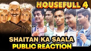 Shaitan Ka Saala Song  PUBLIC REACTION  Housefull 4  Akshay Kumar [upl. by Cusick]