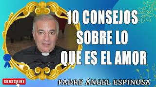 10 consejos sobre lo que es el amor Padre Ãngel Espinosa ðŸ—£ TeleVID Matrimonio [upl. by Atyekram]