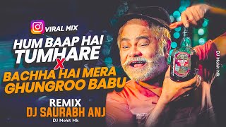 Hum Baap Hai Tumhare × Bachha Hai Mera Dj Mix  DJ ANJ Saurabh  Instagram Viral Song  DJ Mohit Mk [upl. by Charlotta]