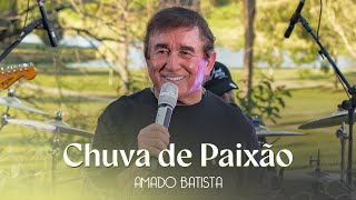 Amado Batista  CHUVA DE PAIXÃO  DVD quotPétalaquot [upl. by Parsons]