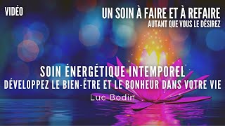 Soin Énergétique Intemporel  Développez le Bienêtre et le Bonheur dans votre Vie [upl. by Rai]