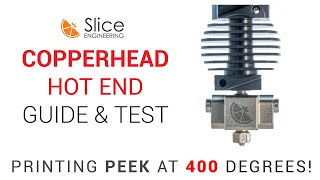 Slice Engineering Copperhead Guide  3D printing up to 450 degrees [upl. by Atinot]