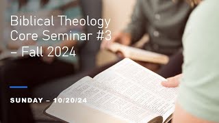 Biblical Theology Core Seminar Week 3 [upl. by Rosenquist]