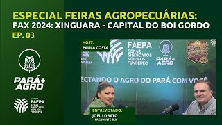 PARÁAGRO ESPECIAL FEIRAS AGROPECUÁRIAS FAX 2024  XINGUARA  CAPITAL DO BOI GORDO  EP 03 [upl. by Booker753]