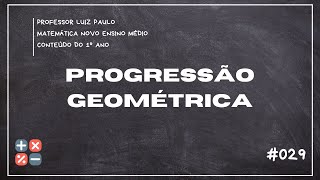 Progressão Geométrica Matemática  1º ano  Novo ensino médio  Aula 029 [upl. by Gladine]