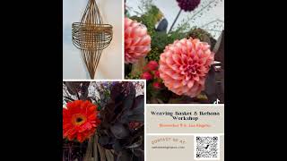 Basket Weaving and Ikebana Workshop [upl. by Anihpled]