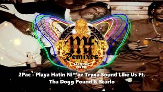 2Pac  Playa Hatin Niaz Tryna Sound Like Us Ft Tha Dogg Pound amp Scarlo Riazs Remix [upl. by Grover]