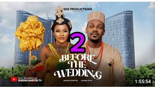 BEFORE THE WEDDING 2 NIGERIAN MOVIE  SARIAN MARTIN DANIEL ETIM latest nigerian movies 2024 [upl. by Enella]