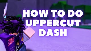 How To Do UPPERCUT Dash In The Strongest Battlegrounds  thestrongestbattlegrounds [upl. by Joachima]