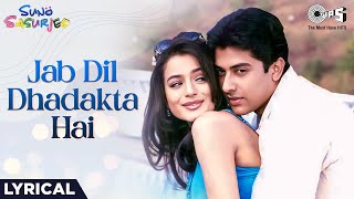 Jab Dil Dhadakta Hai Lyrical Suno Sasurjee Ameesha Patel Aftab ShivdasaniKumar Sanu Alka Yagnik [upl. by Enattirb]