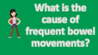 What is the cause of frequent bowel movements   Best Health Channel [upl. by Eirol436]