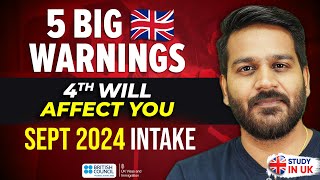 5 Big Warnings More Affect on Students  UK September 2024 Intake  Study in UK  UK Student Visa [upl. by Farrar]