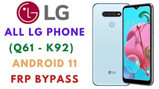 ALL LG 2021 SECURITY Q61  K92 FRP BYPASS  ANDROID 11  WORKING 100 [upl. by Hum]