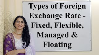 Types of Foreign Exchange Rate  Fixed Flexible Managed Floating [upl. by Aidualc]