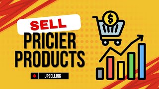 How to sell pricier products using the concept of upselling [upl. by Leanor817]