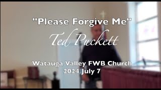 quotPlease Forgive Mequot  Ted Puckett  July 7 2024 [upl. by Atikkin]