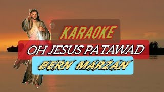 OH JESUS PATAWAD KARAOKE quotBERN MARZAN SONG [upl. by Annahoj]