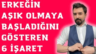 ERKEĞİN AŞIK OLMAYA BAŞLADIĞINI NASIL ANLARSIN ERKEĞİN AŞIK OLMAYA BAŞLADIĞINI GÖSTEREN 6 BELİRTİ [upl. by Nohshan]