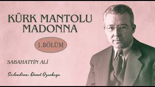 KÜRK MANTOLU MADONNA SESLİ KİTAP  1  BÖLÜM [upl. by Ayojal]