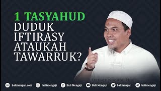 1 Tasyahud Duduk Iftirasy Ataukah Tawarruk  Ustadz Kholiful Hadi [upl. by Loos]