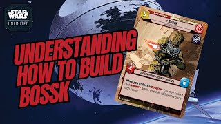 UNDERSTANDING HOW TO BUILD BOSSK  A Deck Building Guide  Star Wars Unlimited [upl. by Aelak774]