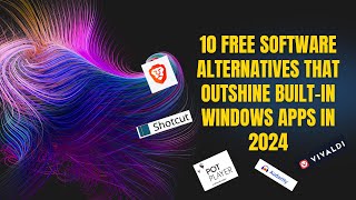 5 Free Software Alternatives That Outshines BuiltIn Windows Apps in 2024 [upl. by Birdella]