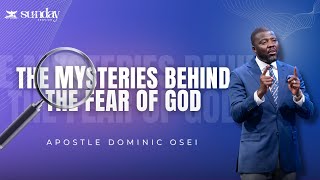 THE MYSTERY BEHIND THE FEAR OF GOD  SUNDAY SERVICE  APOSTLE DOMINIC OSEI  KFT CHURCH [upl. by Erreid489]