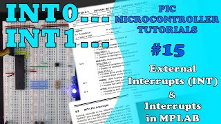 PIC MCU TUTORIALS 15  External Interrupts INT amp Interrupts in MPLAB Absolute Beginner [upl. by Atel]