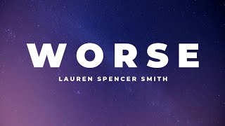 Worse  Lauren Spencer Smith [upl. by Conrado]