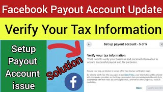 Facebook Payout Account Setup issue  Facebook Payout Verify Your Tax Information issue [upl. by Bozuwa]