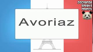 Avoriaz  How To Pronounce  French Native Speaker [upl. by Auguste]