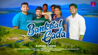 BANKBAL GADA II NEW SANTALI STUDIO VERSION II COLLECTION SONG 2023 I AJAY I DEPU I RAMJIT I KASINATH [upl. by Ilahsiav]