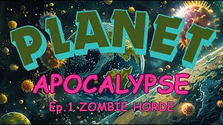 Planet Apocalypse Ep1 Zombie Horde [upl. by Wood765]