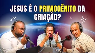 JESUS É O PRIMOGÊNITO DA CRIAÇÃO [upl. by Eneri]