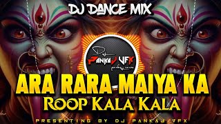 Ara Ra Ra Maiya Ka Roop Kala Kala  DJ VAIBHAV RD Dance Mix Navratri Special DJ PANKAJ VFX dj [upl. by Hammad]