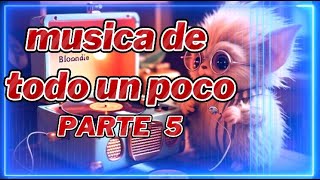 musica de todo un poco PARTE 5 [upl. by Sixel]