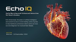 Echo IQ ASXEIQ Early Warning and Enhanced Detection for Heart Disease Webinar September 12 2024 [upl. by Etireugram]