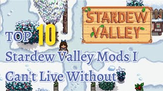 Top 10 Stardew Valley Mods I Cant Live Without [upl. by Elletse]