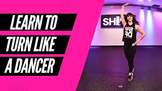 LEARN HOW TO TURN LIKE A DANCER  SHiNE DANCE FITNESS™ [upl. by Elleinwad432]