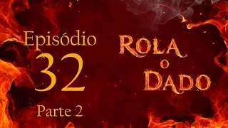 Rola o Dado  Episódio 32  Parte 2 RPG  DampD 5ª Edição [upl. by Manley178]