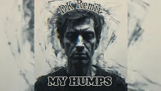 MY HUMPS DK Remix [upl. by Idac672]